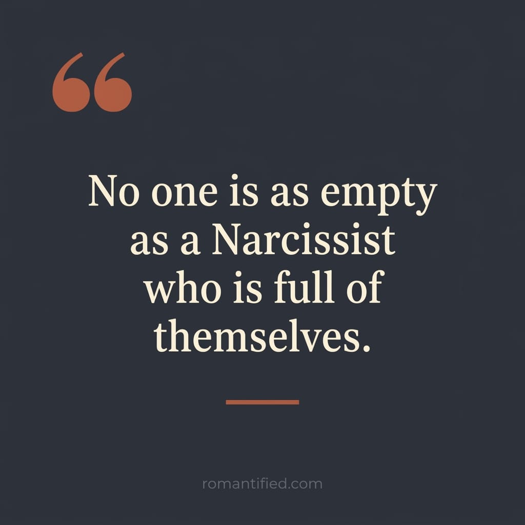 Quote card reading: No one is as empty as a Narcissist who is full of themselves.