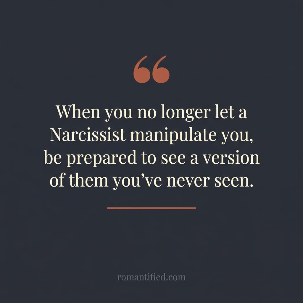 When you no longer let a Narcissist manipulate you, be prepared to see a version of them you've never seen