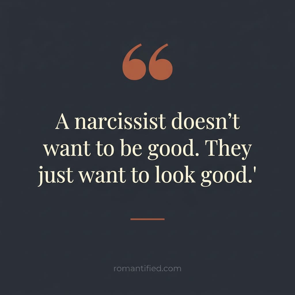 Quote card about a narcissist wanting to look good rather than be good