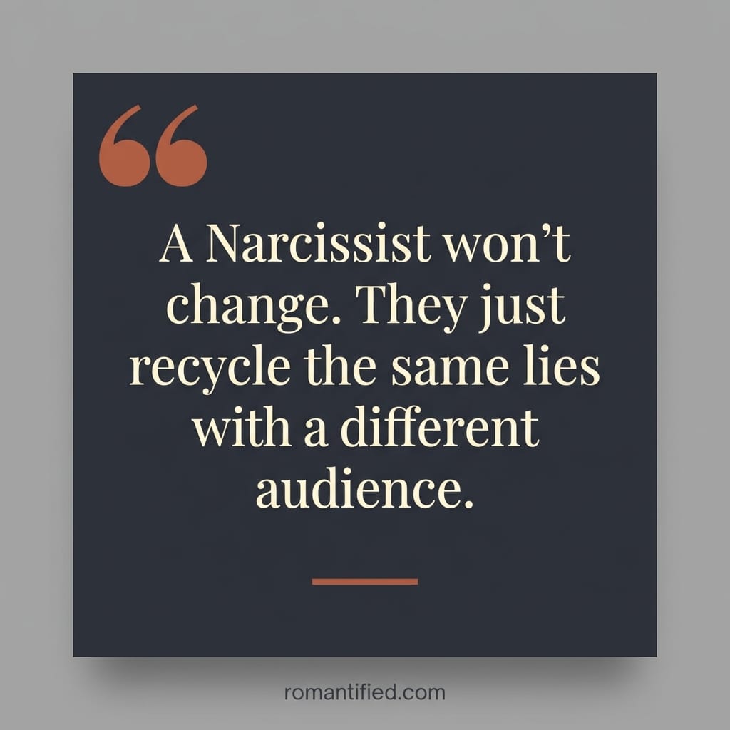 Quote card reading: A Narcissist won't change. They just recycle the same lies with a different audience.