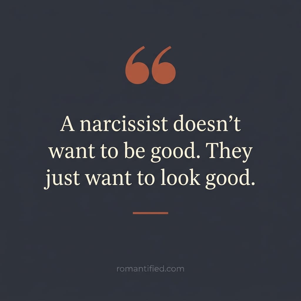 Quote card on a narcissist wanting to look good not be good