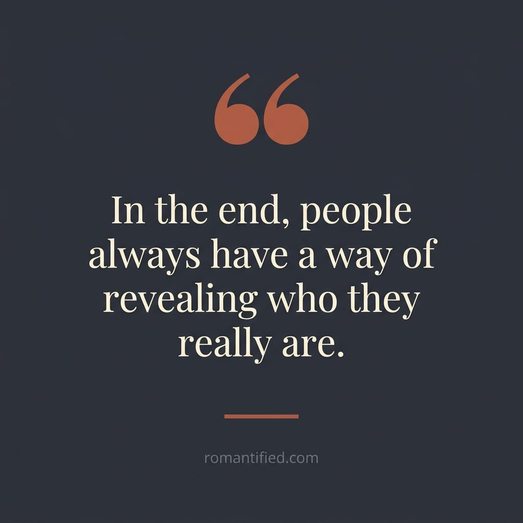 Quote card reading: In the end, people always have a way of revealing who they really are
