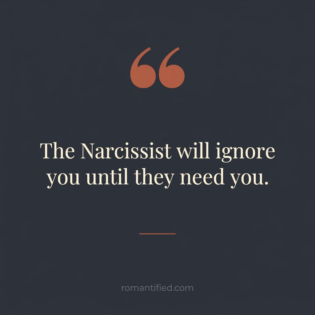 Quote card reading a narcissist ignores you until they need you