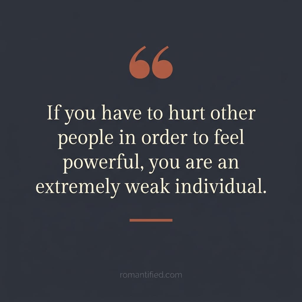 Quote card about needing to hurt others to feel powerful